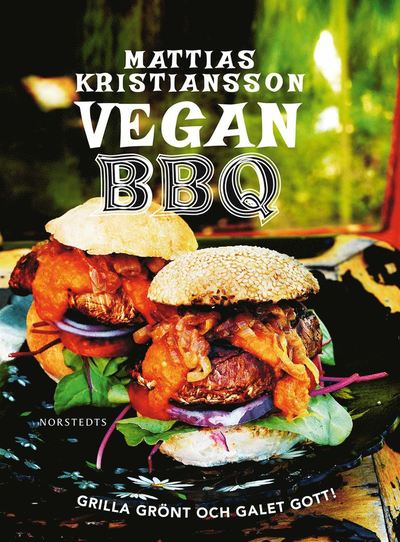 Cover for Mattias Kristiansson · Vegan BBQ : grilla grönt och galet gott! (Paperback Book) (2019)