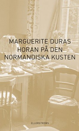 Cover for Marguerite Duras · Horan på den normandiska kusten (Book) (2015)