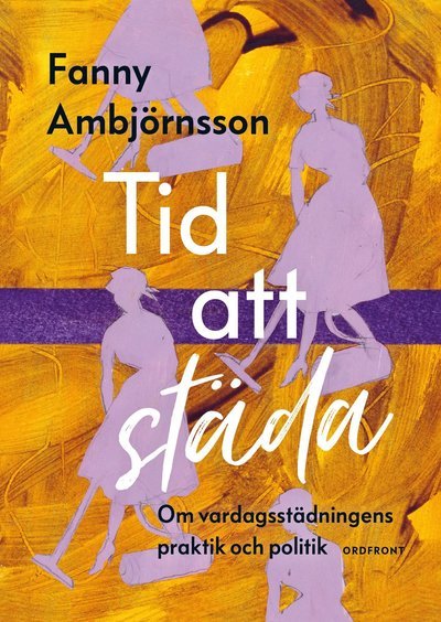 Cover for Fanny Ambjörnsson · Tid att städa: Om vardagsstädningens praktik och politik (Buch) (2018)