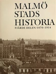 Cover for Malmö Stads Historia. Del 4, 1870-1914 (Hardcover Book) (1985)