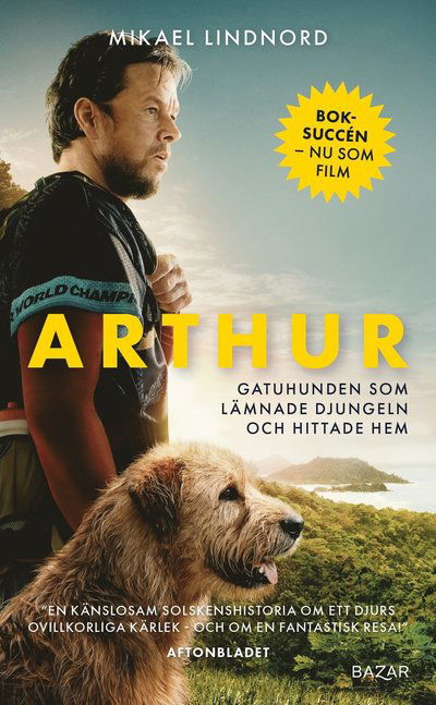 Arthur : Gatuhunden som lämnade djungeln och hittade hem - Mikael Lindnord - Books - Bazar Förlag - 9789180068024 - May 22, 2024