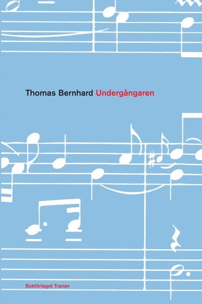 Undergångaren - Thomas Bernhard - Böcker - Bokförlaget Tranan - 9789185133024 - 1 juni 2004