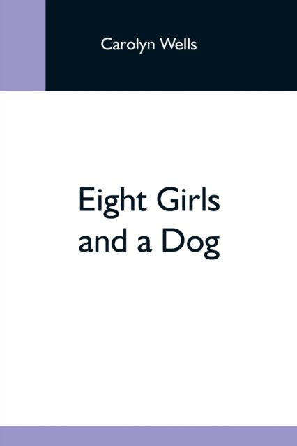 Cover for Carolyn Wells · Eight Girls And A Dog (Pocketbok) (2021)