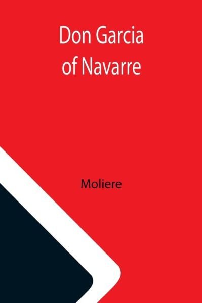 Don Garcia of Navarre - Moliere - Książki - Alpha Edition - 9789355116024 - 8 października 2021