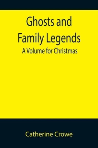 Cover for Catherine Crowe · Ghosts and Family Legends (Paperback Book) (2022)