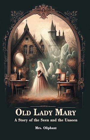 Cover for Mrs Oliphant · Old Lady MaryA Story of the Seen and the Unseen (Edition2024) (Paperback Book) (2024)