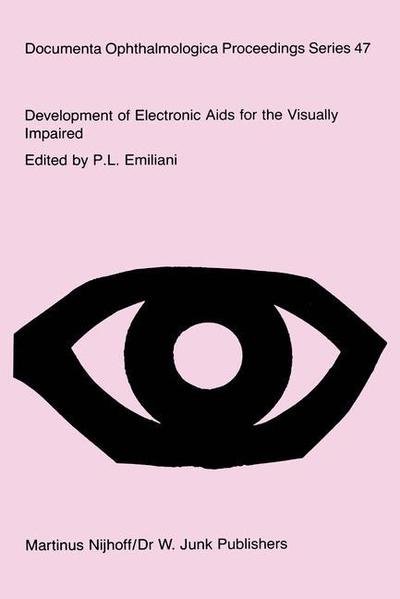 Cover for P L Emiliani · Development of Electronic Aids for the Visually Impaired: Proceedings of a workshop on the Rehabilitation of the Visually Impaired, held at the Institute for Research on Electromagnetic Waves of the National Research Council, Florence, Italy. Sponsored by (Paperback Book) [Softcover reprint of the original 1st ed. 1986 edition] (2011)