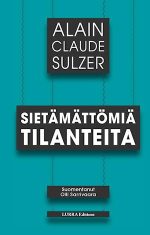 Cover for Alain Claude Sulzer · Sietämättömiä tilanteita (Hardcover Book) (2020)