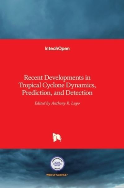 Cover for Anthony Lupo · Tropical Cyclone Dynamics, Prediction, and Detection: Recent Developments in (Hardcover Book) (2016)