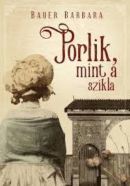 Cover for Barbara Bauer · Porlik, mint a szikla (Bound Book) (2017)