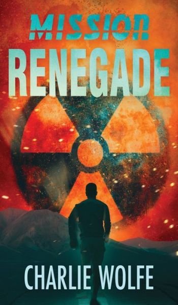 Cover for Charlie Wolfe · Mission Renegade (Hardcover Book) (2019)