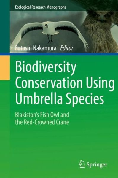 Biodiversity Conservation Using Umbrella Species - - Books - Springer Verlag, Singapore - 9789811072024 - March 15, 2018