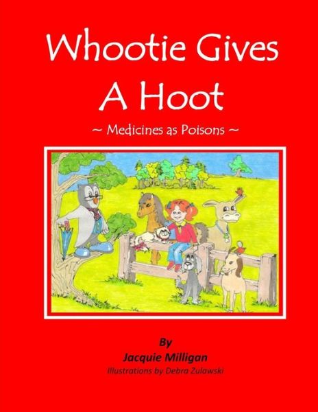 Cover for Jacquie Milligan · Whootie Gives a Hoot (Medicines As Poisons): (Medicines As Poisons) (The Whootie Safety Series) (Volume 1) (Paperback Book) [979-10-92214-02-4 edition] (1986)