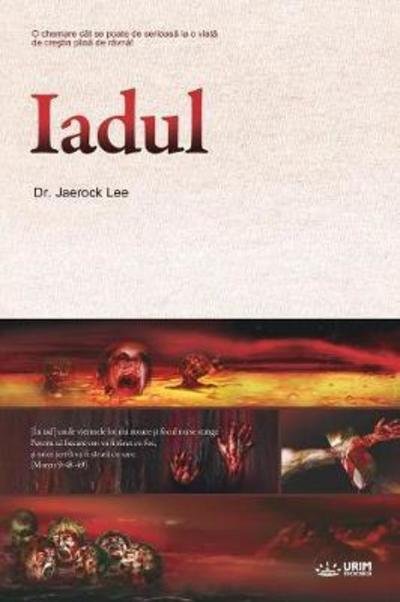 Iadul: Hell (Romanian) - Jaerock Lee - Książki - Urim Books USA - 9791126302024 - 14 maja 2018