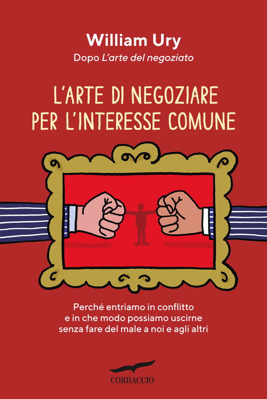 Cover for William Ury · L' Arte Di Negoziare Per L'interesse Comune (Buch)