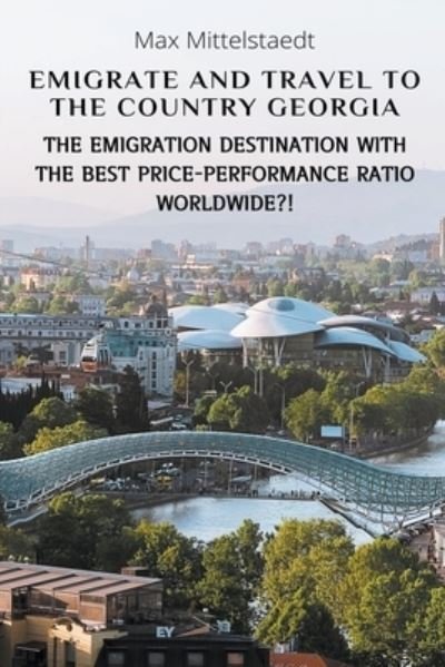 Cover for Max Mittelstaedt · Emigrate and Travel to the Country Georgia (Paperback Book) (2022)