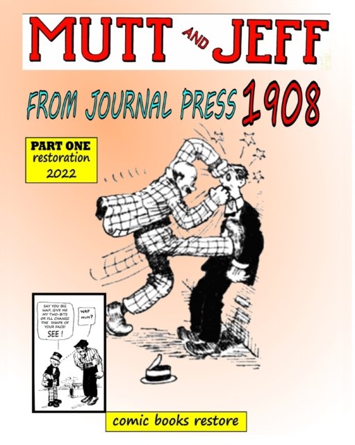 Mutt and Jeff, Year 1908 from Press Journal - Comic Books Restore - Books - Blurb - 9798210400024 - March 20, 2024