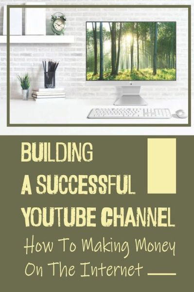 Cover for Ahmad Danh · Building A Successful Youtube Channel (Paperback Book) (2021)