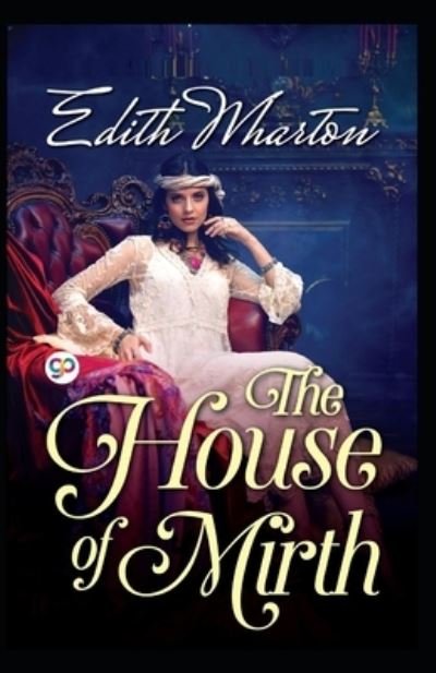 The House of Mirth by Edith Wharton - Edith Wharton - Bücher - Independently Published - 9798464052024 - 26. August 2021