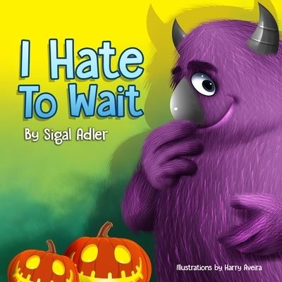 Cover for Sigal Adler · I Hate to Wait!: Halloween Children's book. Teach Your Child Patience (Paperback Book) (2021)