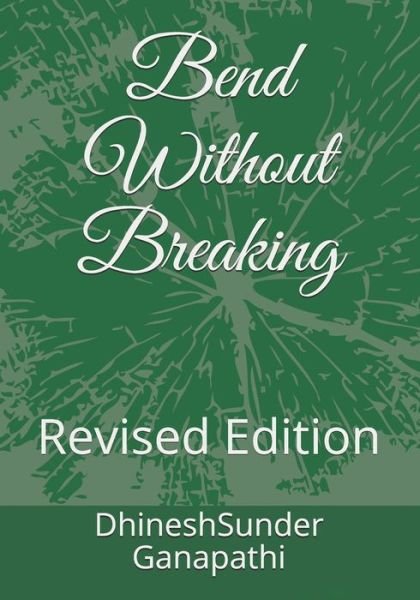 Cover for Dhineshsunder Ganapathi · Bend without Breaking: Revised Edition (Pocketbok) (2021)