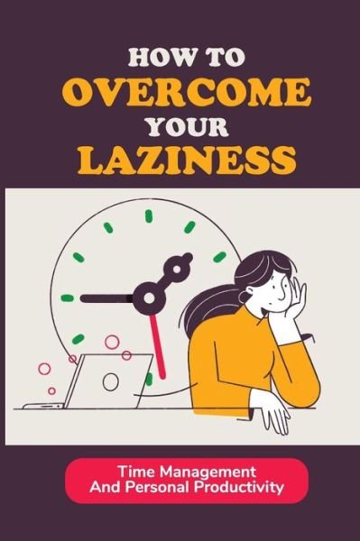 Cover for Lita Borucki · How To Overcome Your Laziness (Pocketbok) (2021)