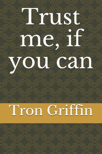 Cover for Tron Griffin · Trust me, if you can (Paperback Book) (2021)