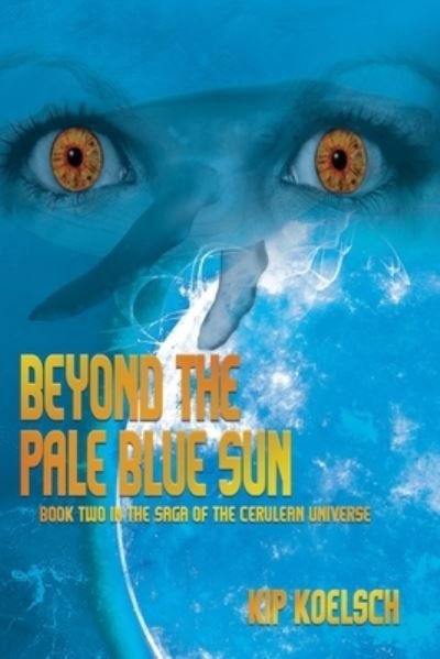 Cover for Kip Koelsch · Beyond the Pale Blue Sun (Pocketbok) (2021)