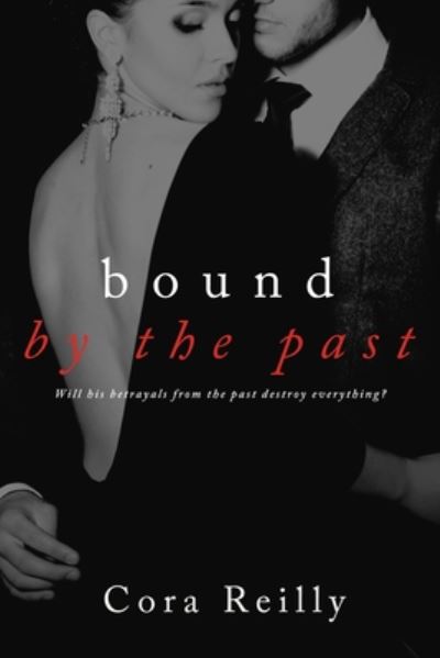 Bound By The Past - Cora Reilly - Books - Independently Published - 9798662870024 - July 1, 2020