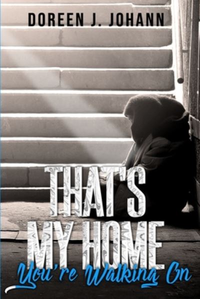 Cover for Doreen J Johann · That's My Home You're Walking On (Paperback Book) (2020)