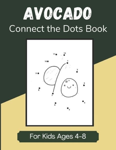Cover for Enjoyable Taste Publications · Avocado Connect the Dots Book for Kids Ages 4-8 (Pocketbok) (2020)