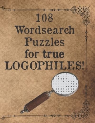 Cover for R O'Brien · 108 Wordsearch Puzzles for True Logophiles! (Paperback Book) (2020)