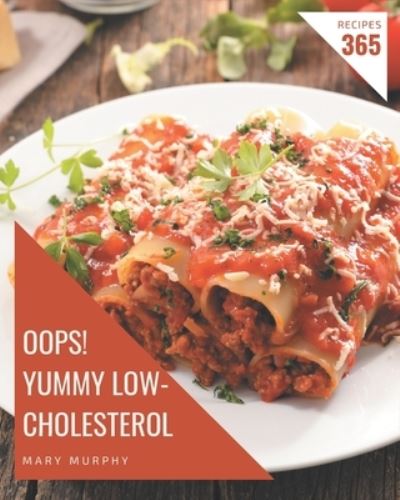 Cover for Mary Murphy · Oops! 365 Yummy Low-Cholesterol Recipes (Paperback Book) (2020)