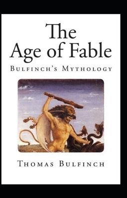 Cover for Thomas Bulfinch · Bulfinch's Mythology, The Age of Fable Annotated (Paperback Bog) (2020)