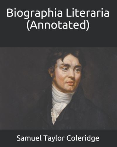 Cover for Samuel Taylor Coleridge · Biographia Literaria (Annotated) (Pocketbok) (2021)