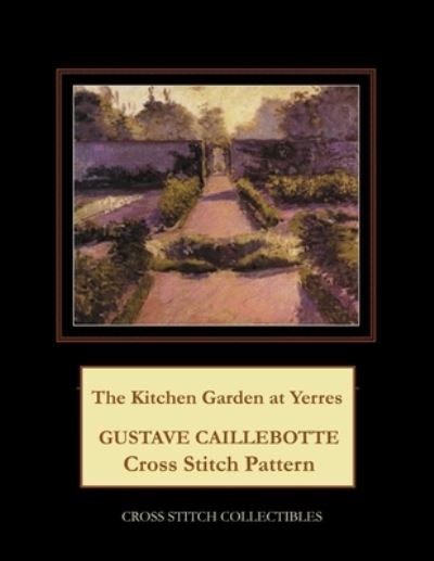 Cover for Kathleen George · The Kitchen Garden at Yerres: Gustave Caillebotte Cross Stitch Pattern (Paperback Book) (2021)