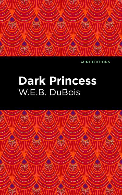 Dark Princess - Mint Editions (Romantic Tales) - W. E. B. Du Bois - Bücher - Mint Editions - 9798888971024 - 7. März 2024