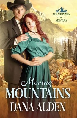 Cover for Dana Alden · Moving Mountains - Mountain Men of Montana (Paperback Book) (2022)