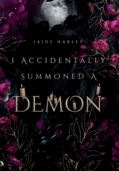 Cover for Jaide Harley · I Accidentally Summoned A Demon (Hardcover Book) (2023)