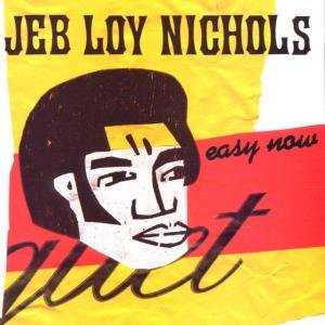 Cover for Jeb Loy Nichols · Easy Now (CD) (2002)