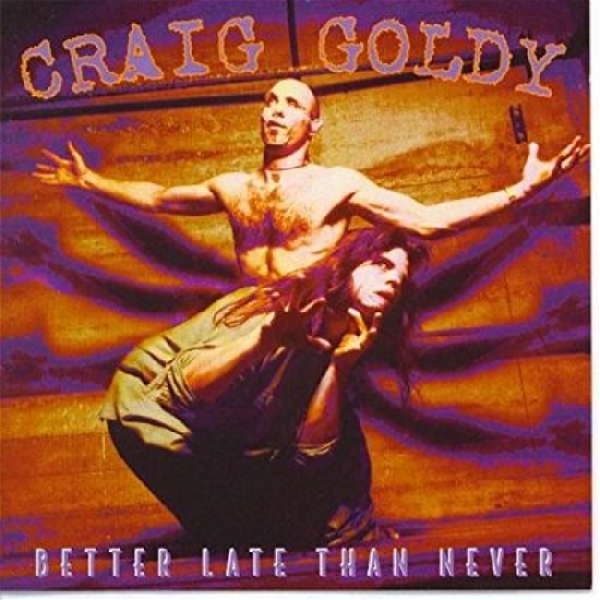 Cover for Craig Goldy · Better Late Than Never (CD) (1995)