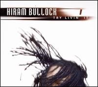 Try Livin' It - Hiram Bullock - Muzyka - SHRAPNEL - 0026245406025 - 23 października 2007