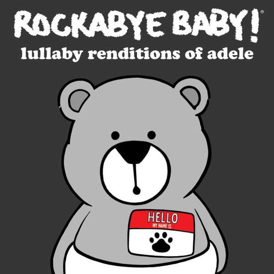 Lullaby Renditions of Adele - Rockabye Baby! - Musiikki - Rockabye Baby Music - 0027297972025 - perjantai 29. huhtikuuta 2016