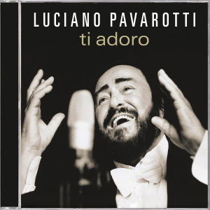 Ti Adoro - Luciano Pavarotti - Music - POL - 0028947500025 - October 9, 2003