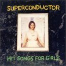 Superconductor · Hit Songs For Girls (CD) (1993)