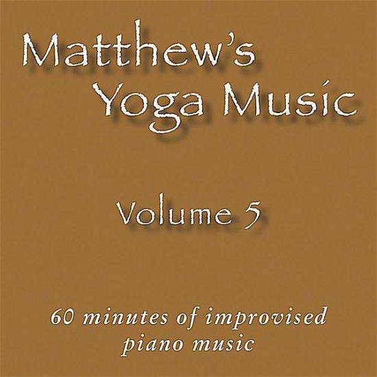 Matthew's Yoga Music 5 - Matt Johnson - Música - Dolce & Nuit Productions - 0045011172025 - 21 de setembro de 2010