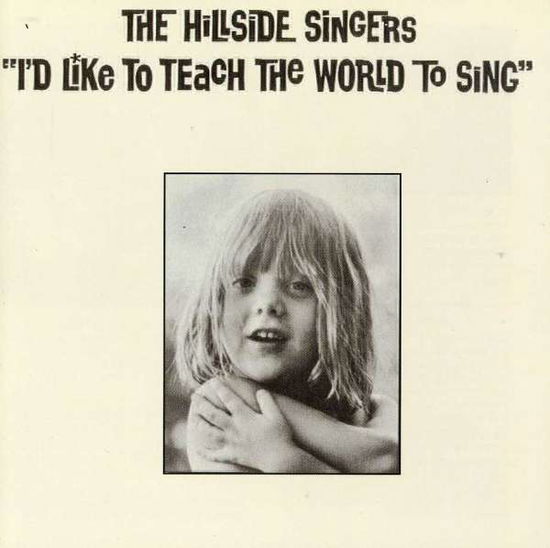 I'd Like to Teach the World to Sing - Hillside Singers - Musiikki -  - 0045507147025 - tiistai 1. kesäkuuta 2004