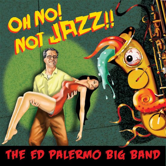 Cover for Ed Palermo · Oh No Not Jazz (CD) [Palermo, edition] (2014)