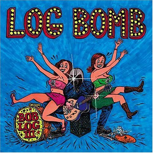 Log Bomb - Bob Log III - Musik - ROCK - 0045778037025 - 3 augusti 2005