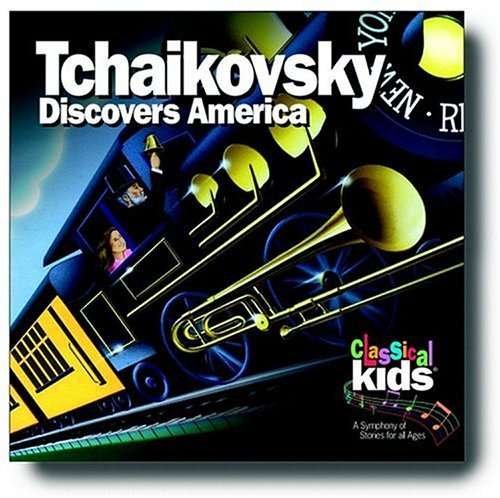 Tchaikovsky Discovers America CD - Classical Kids - Musik - CHILDRENS - 0068478424025 - 10. Oktober 2014